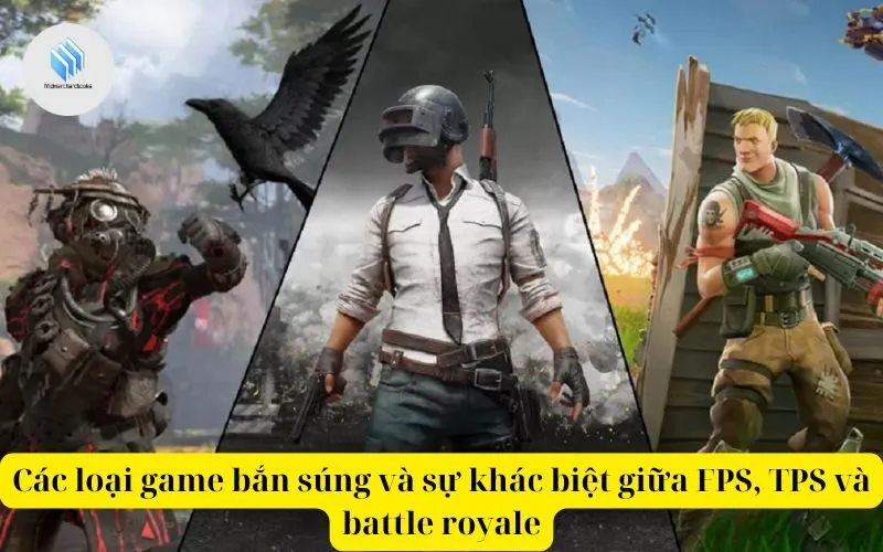 Các loại game bắn súng và sự khác biệt giữa FPS, TPS và battle royale