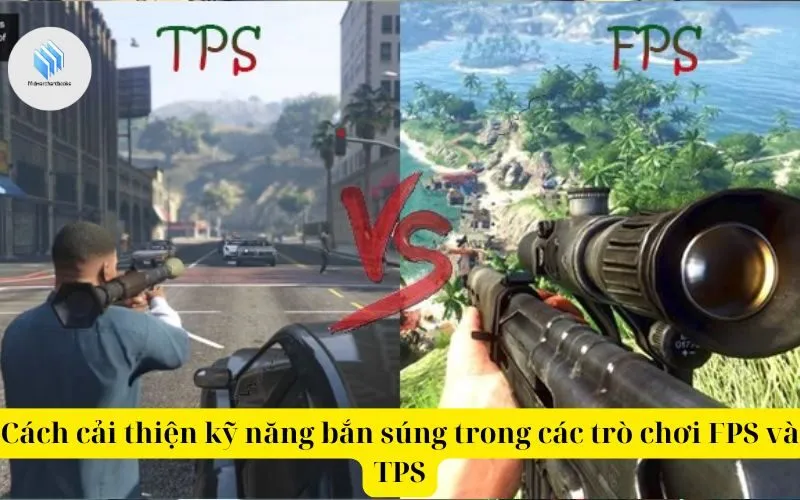 Cách cải thiện kỹ năng bắn súng trong các trò chơi FPS và TPS