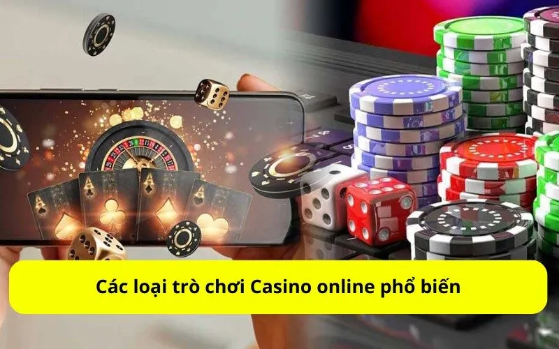 Các loại trò chơi Casino online phổ biến